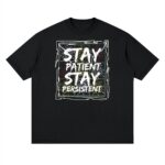 Streetwear Stay Patient Stay Persistent