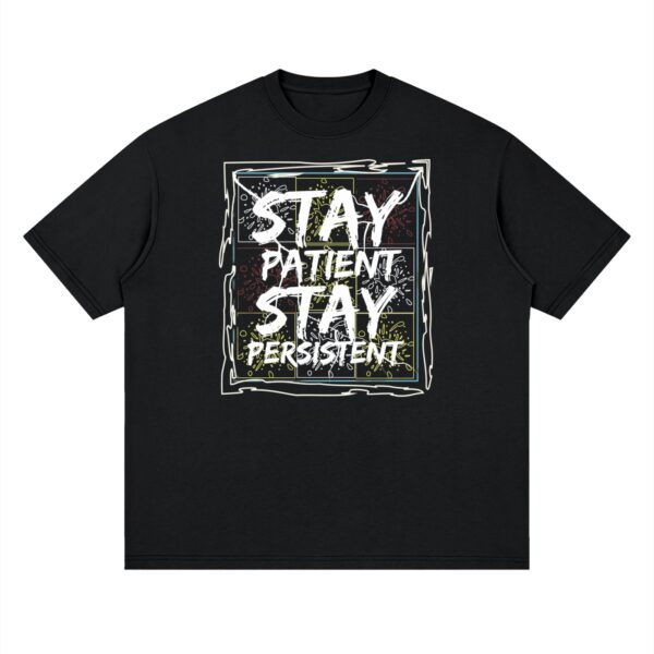 Streetwear Stay Patient Stay Persistent